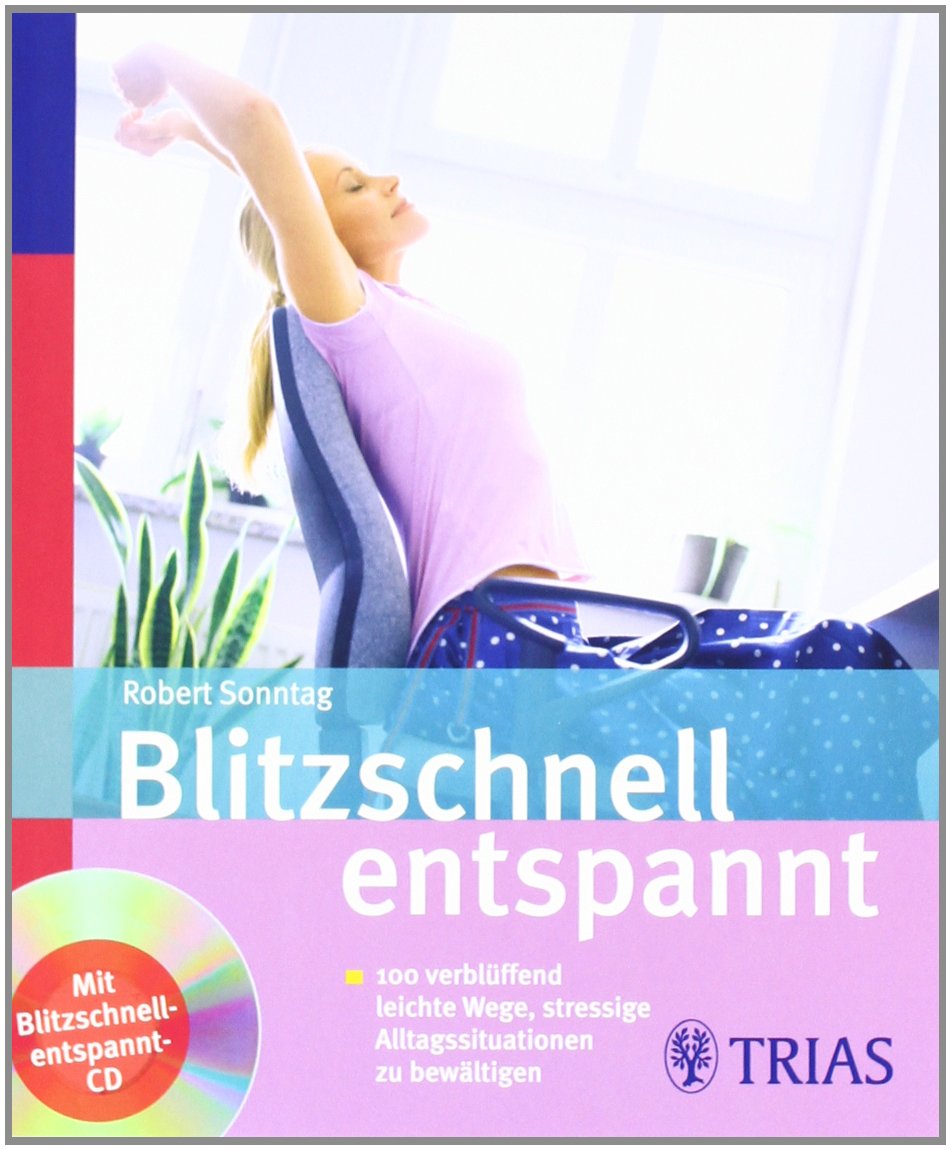 Blitzschnell entspannt: 100 verblüffend leichte Wege stressige Alltagssituationen zu bewältigen Leisure & Fun