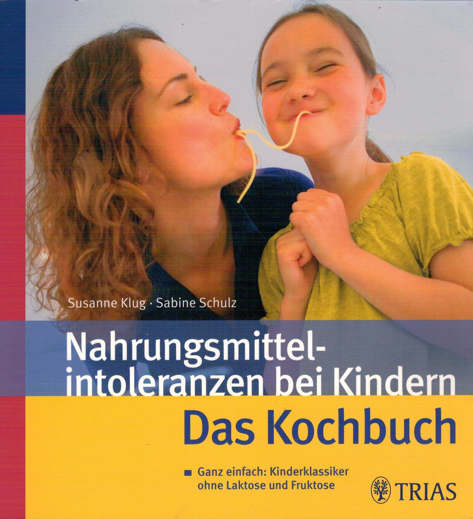 Nahrungsmittelintoleranzen bei Kindern: Ganz einfach: Kinderklassiker ohne Laktose und Fruktose Leisure, Home & Garden