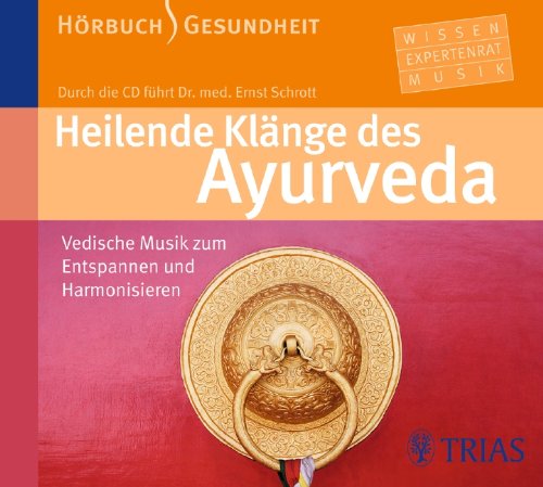 Heilende Klänge des Ayurveda - Hörbuch: Vedische Musik zum Entspannen und Harmonisieren (Hörbuch Gesundheit) Health, Nutrition & Fitness