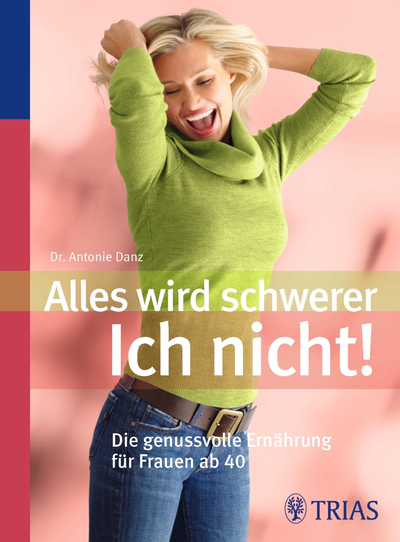 Alles wird schwerer - ich nicht!: Die genußvolle Ernährung für Frauen ab 40 Leisure, Home & Garden