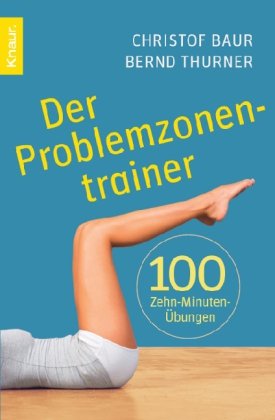 Der Problemzonentrainer: 100 Zehn-Minuten-Übungen Health, Nutrition & Fitness