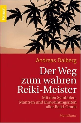 Der Weg zum wahren Reiki Meister: Mit den Symbolen, Mantren und Einweihungsritualen aller Reiki-Grade Health, Nutrition & Fitness