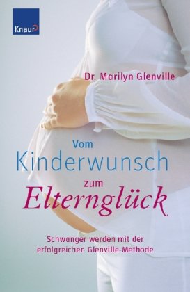 Vom Kinderwunsch zum Elternglück: Schwanger werden mit der erfolgreichen Glenville-Methode Parents & Children