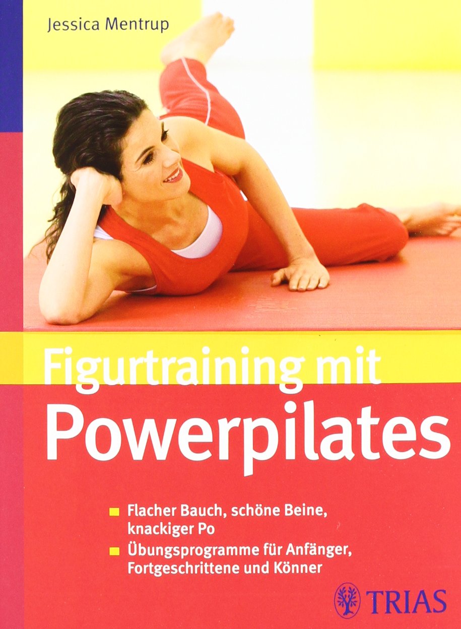 Figurtraining mit Powerpilates: Flacher Bauch, schöne Beine, knackiger Po. Übungsprogramme für Anfänger, Fortgeschrittene und Könner Health, Nutrition & Fitness
