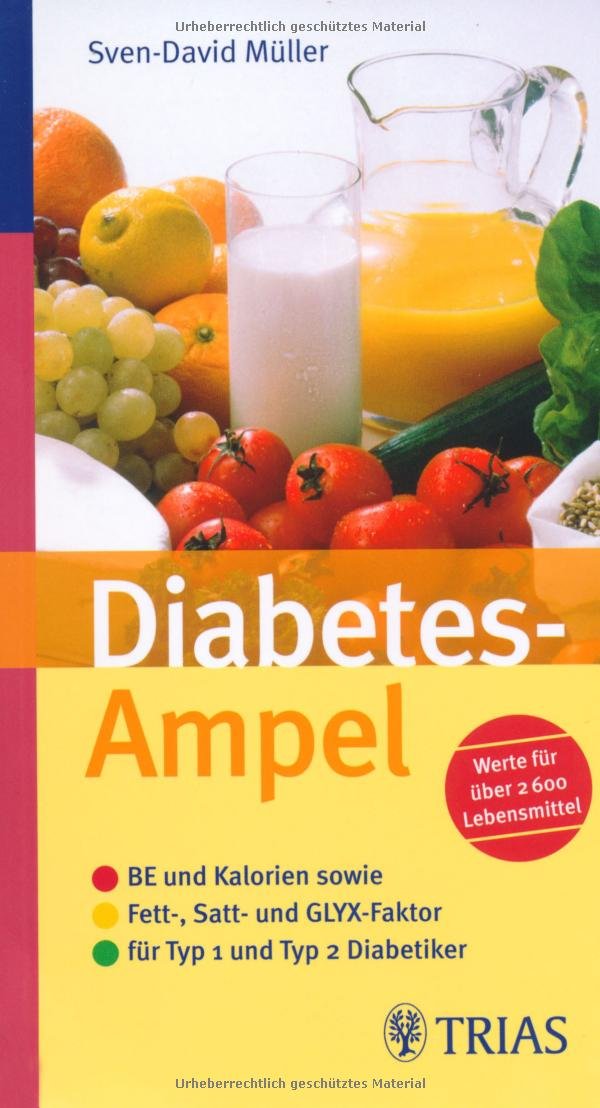Diabetes-Ampel: BE und Kalorien sowie Fett-, Satt- und GLYX- Faktor für Typ-1- und Typ-2-Diabetiker. Werte für über 2600 Lebensmittel. Empfohlen von ... für Ernährungsmedizin und Diätetik e.V. Health, Nutrition & Fitness