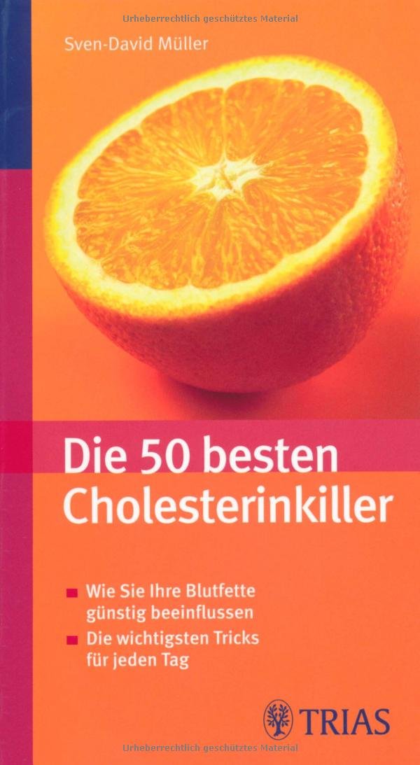 Die 50 besten Cholesterinkiller: Wie Sie Ihre Blutfette günstig beeinflussen. Die wichtigsten Tricks für jeden Tag Health, Nutrition & Fitness