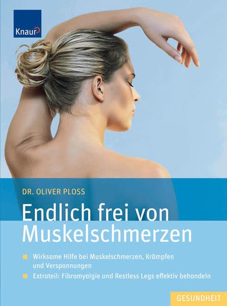 Endlich frei von Muskelschmerzen: Wirksame Hilfe bei Muskelschmerzen, Krämpfen und Verspannungen Health, Nutrition & Fitness