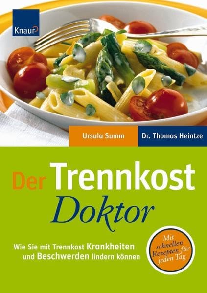 Der Trennkost Doktor: Wie Sie mit Trennkost Krankheiten und Beschwerden lindern können Health, Nutrition & Fitness