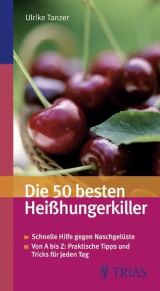 Die 50 besten Heißhungerkiller: Schnelle Hilfe gegen Naschgelüste Health, Nutrition & Fitness