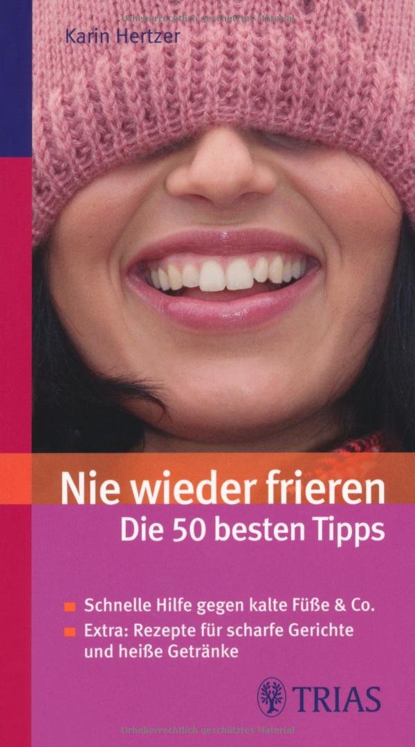 Nie wieder frieren: Die 50 besten Tipps Health, Nutrition & Fitness