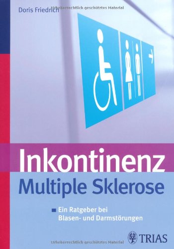 Inkontinenz Multiple Sklerose: Ein Ratgeber bei Blasen- und Darmstörungen Medicine