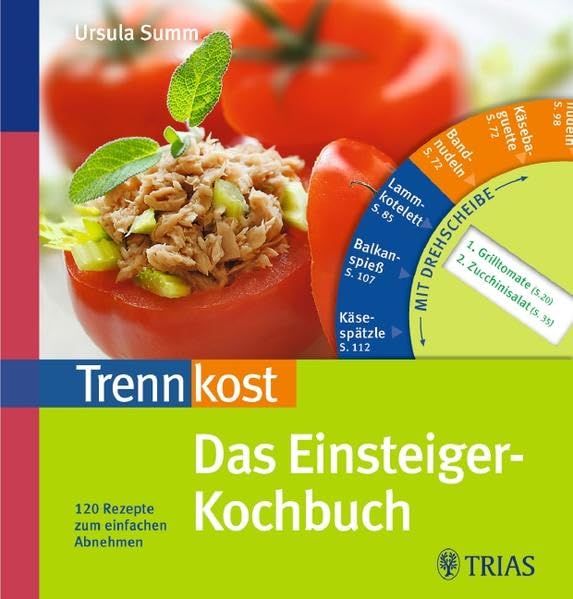Trennkost - Das Einsteiger-Kochbuch: 120 Rezepte zum einfachen Abnehmen. Mit Drehscheibe Leisure, Home & Garden
