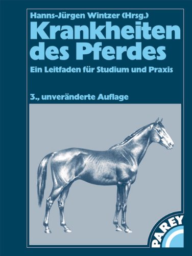 Krankheiten des Pferdes: Ein Leitfaden für Studium und Praxis Medicine
