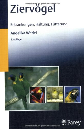 Ziervögel: Erkrankungen, Haltung, Fütterung Medicine
