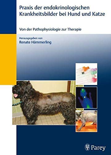Praxis der endokrinologischen Krankheitsbilder bei Hund und Katze: Von der Pathophysiologie zur Therapie Medicine