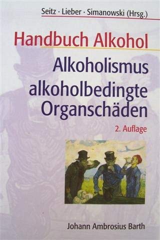 Handbuch Alkohol, Alkoholismus, alkoholbedingte Organschäden Medicine