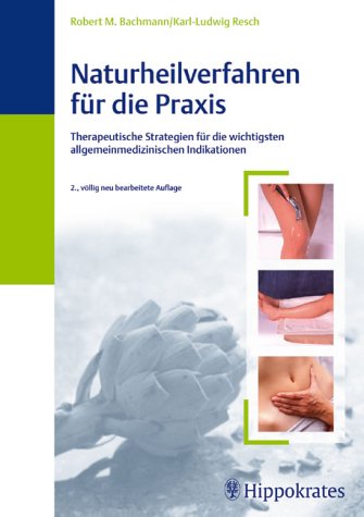 Naturheilverfahren für die Praxis. Therapeutische Strategien für die wichtigsten allgemeinmedizinischen Indikationen Medicine