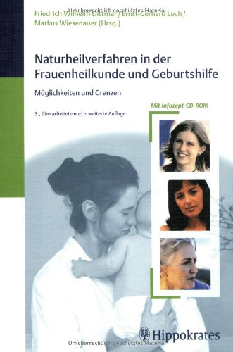 Naturheilverfahren in der Frauenheilkunde und Geburtshilfe: Grenzen und Möglichkeiten. Praxismanual auf CD-ROM: Rezepte, Merkblätter, Tipps Medicine