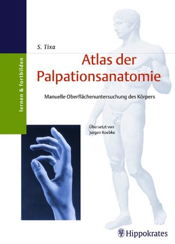 Atlas der Palpationsanatomie: Manuelle Oberflächenuntersuchung des Körpers Medicine