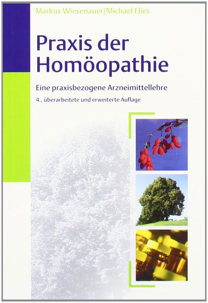 Praxis der Homöopathie: Eine praxisbezogene Arzneimittellehre Medicine