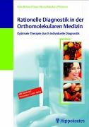 Rationelle Diagnostik in der Orthomolekularen Medizin: Optimale Therapie durch individuelle Diagnostik. Inklusive Prävention und Good Aging: Optimale ... Diagnostik. Inklusive Prävention & Good Aging Medicine
