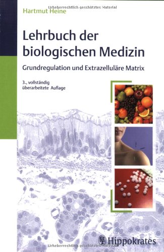 Lehrbuch der biologischen Medizin: Grundregulation und Extrazellutäte Martix Medicine