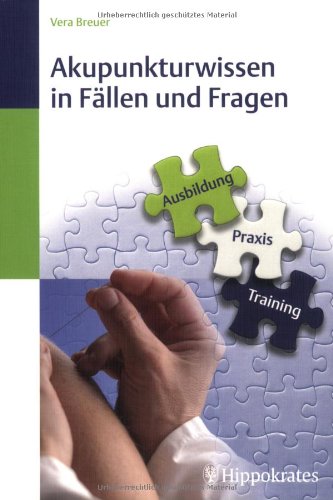 Akupunkturwissen in Fällen und Fragen: Ausbildung, Praxis, Training Medicine