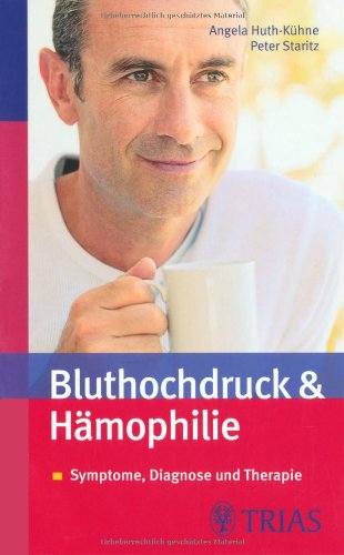 Bluthochdruck & Hämophilie: Symptome, Diagnose, Selbsthilfe und Therapie Health, Nutrition & Fitness