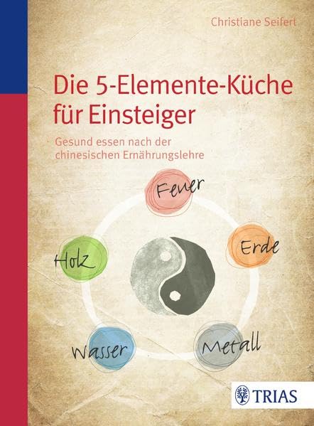Die Fünf-Elemente-Küche für Einsteiger Leisure, Home & Garden