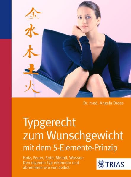 Typgerecht zum Wunschgewicht mit dem 5-Elemente-Prinzip Leisure, Home & Garden