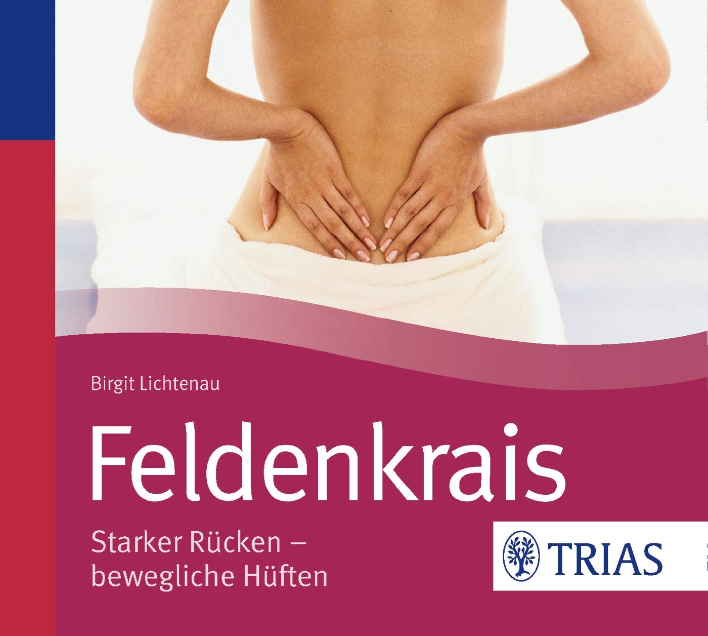 Feldenkrais - Hörbuch: Starker Rücken - bewegliche Hüften (Hörbuch Gesundheit) Medicine