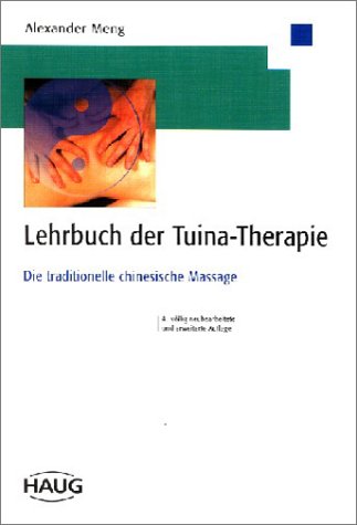 Lehrbuch der Tuina-Therapie. Die traditionelle chinesische Massage Health, Nutrition & Fitness