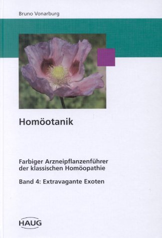 Homöotanik, 4 Bde., Bd.4, Extravagante Exoten: Band 4, Extravagante Exoten Medicine