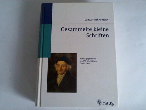 Gesammelte kleine Schriften: Von Samuel Hahnemann Medicine