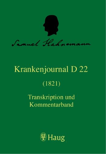 Die Krankenjournale. Kritische Gesamtedition / Krankenjournal D 22 (1821): Transkription und Kommentarband Medicine