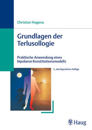 Grundlagen der Terlusollogie. Praktische Anwendungen eines bipolaren Konstitutionsmodells (mit CD-ROM) Medicine