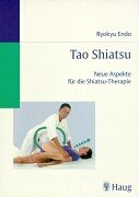 Tao Shiatsu. Neue Aspekte für die Shiatsu-Therapie Health, Nutrition & Fitness