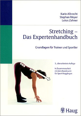 Stretching - Das Expertenhandbuch. Grundlagen für Trainer und Sportler Health, Nutrition & Fitness
