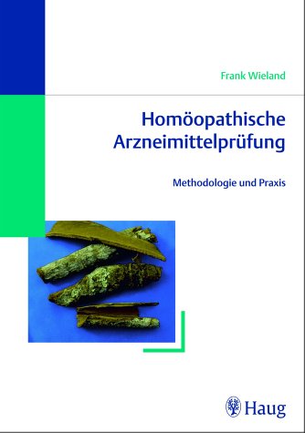 Homöopathische Arzneimittelprüfung. Methodologie und Praxis Art & Literature