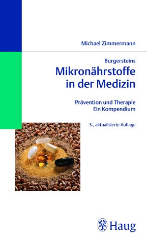 Burgersteins Mikronährstoffe in der Medizin: Prävention und Therapie. Ein Kompendium Medicine