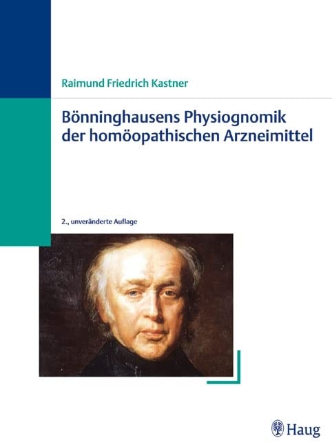 Bönninghausens Physiognomik der homöopathischen Arzneimittel: Und die Arzneiverwandtschaften Medicine