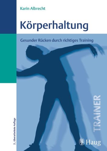 Körperhaltung: Gesunder Rücken durch richtiges Training (Trainer (MVS)) Medicine