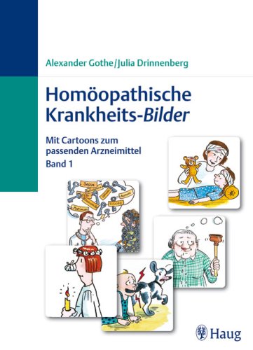 Homöopathische Krankheits-Bilder: Mit Cartoons zum passenden Arzneimittel Band 1 Medicine