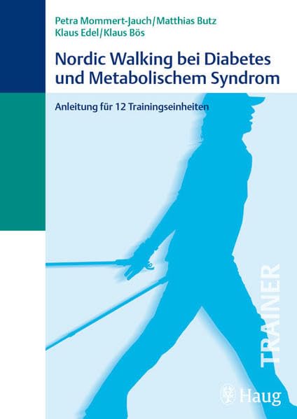 Nordic Walking bei Diabetes und Metabolischem Syndrom: Anleitung für 12 Trainingseinheiten (Trainer (MVS)) Medicine