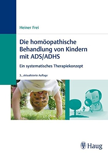 Die homöopathische Behandlung von Kindern mit ADS / ADHS: Ein systematisches Therapiekonzept Medicine