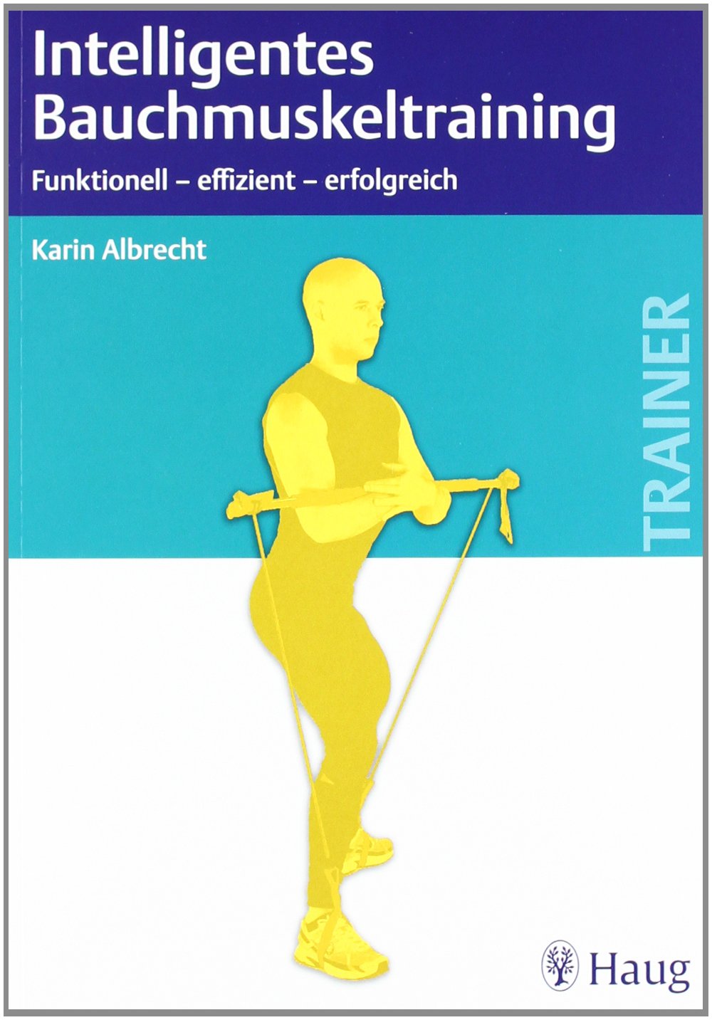 Intelligentes Bauchmuskeltraining: Funktionell - effizient - erfolgreich Medicine