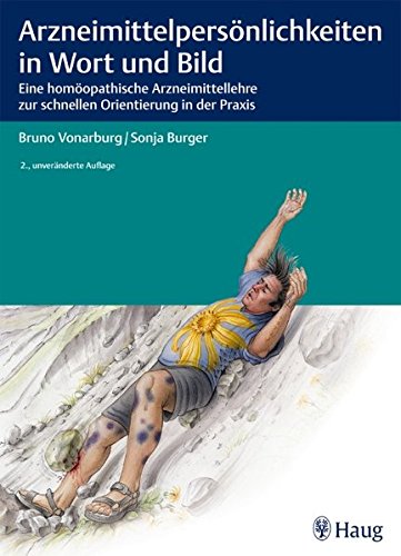 Arzneimittel-Persönlichkeiten in Wort und Bild: Eine homöopathische Arzneimittellehre zur schnellen Orientierung in der Praxis Medicine