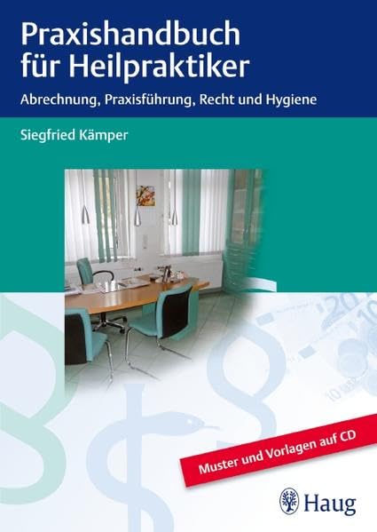 Praxishandbuch für Heilpraktiker: Abrechnung, Praxisführung, Recht und Hygiene Medicine