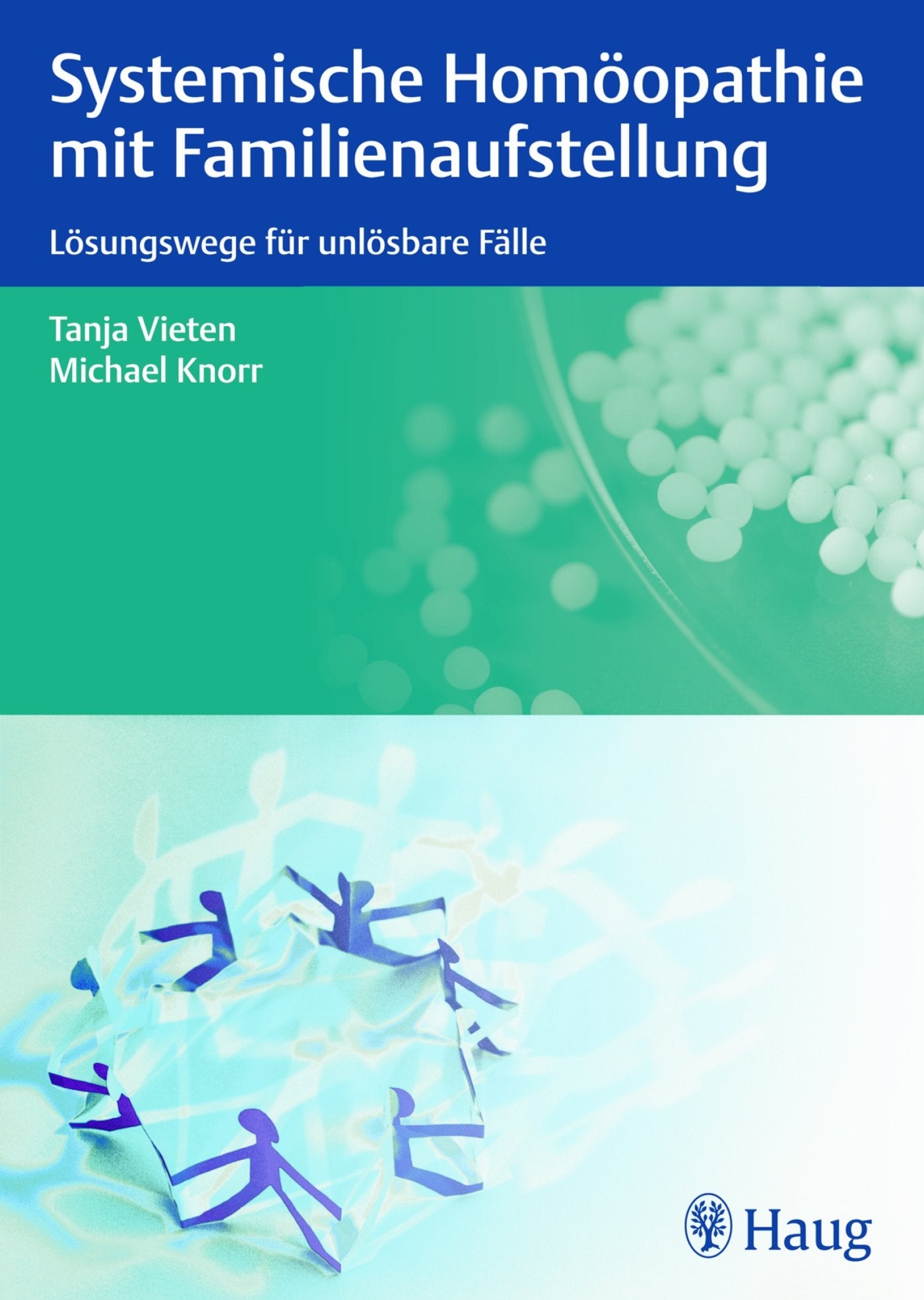 Systemische Homöopathie mit Familienaufstellung: Lösungen für unlösbare Fälle Medicine