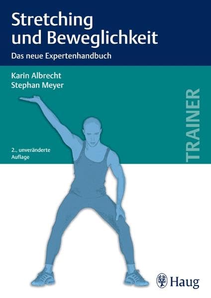 Stretching und Beweglichkeit: Das neue Expertenhandbuch Medicine
